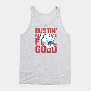 Bustin' makes me feel good Tank Top